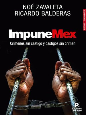 cover image of ImpuneMex. Crímenes sin castigo y castigos sin crimen.